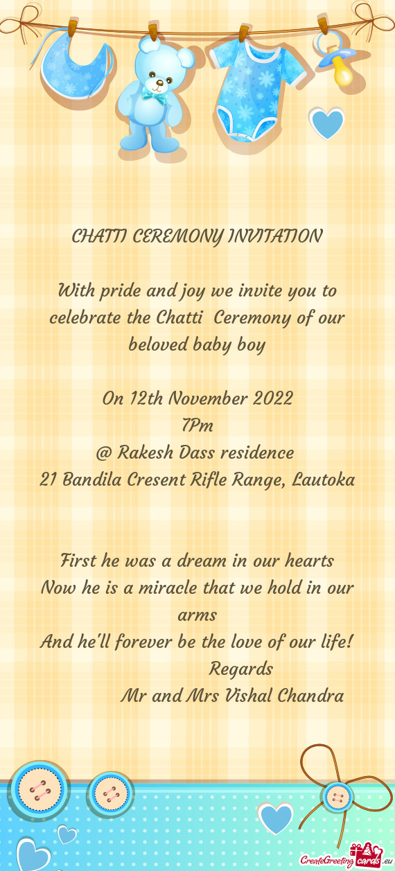 With pride and joy we invite you to celebrate the Chatti Ceremony of our beloved baby boy