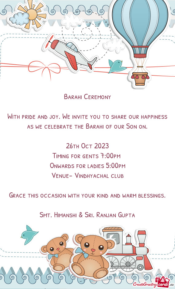 With pride and joy. We invite you to share our happiness as we celebrate the Barahi of our Son on