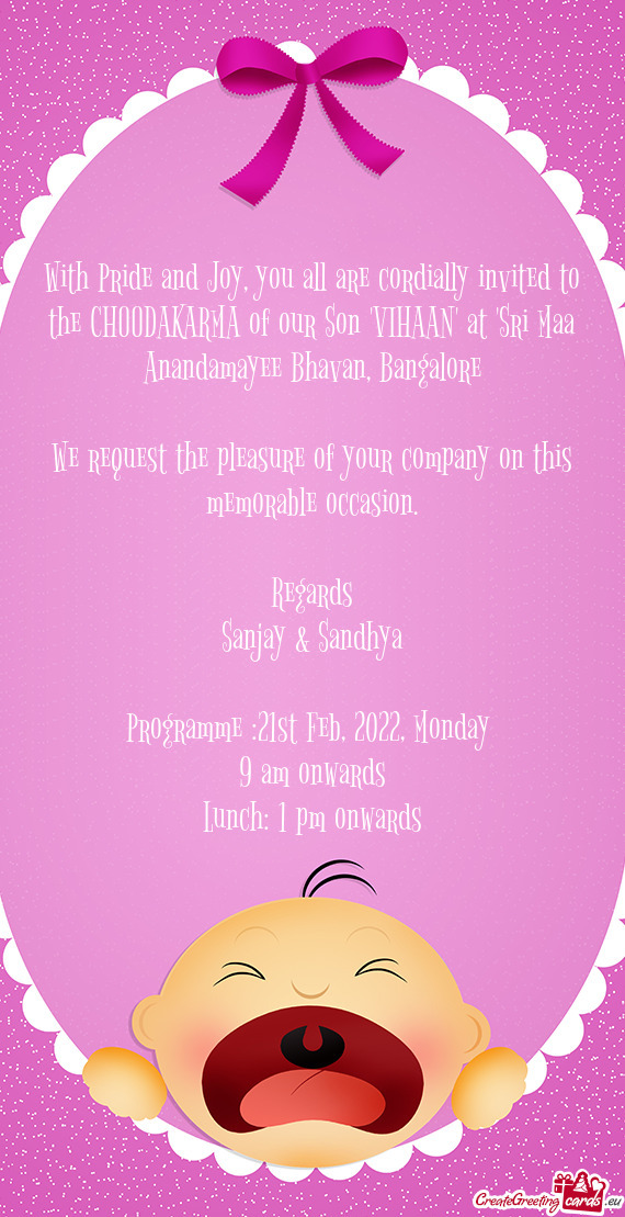 With Pride and Joy, you all are cordially invited to the CHOODAKARMA of our Son "VIHAAN" at "Sri Maa