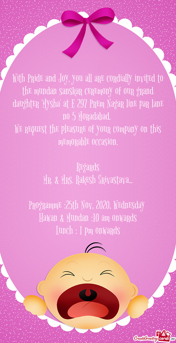 With Pride and Joy, you all are cordially invited to the mundan sanskar ceremony of our grand daught