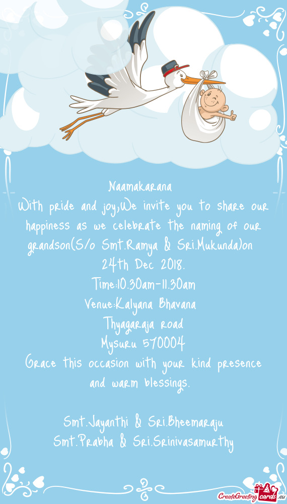 With pride and joy,We invite you to share our happiness as we celebrate the naming of our grandson(S