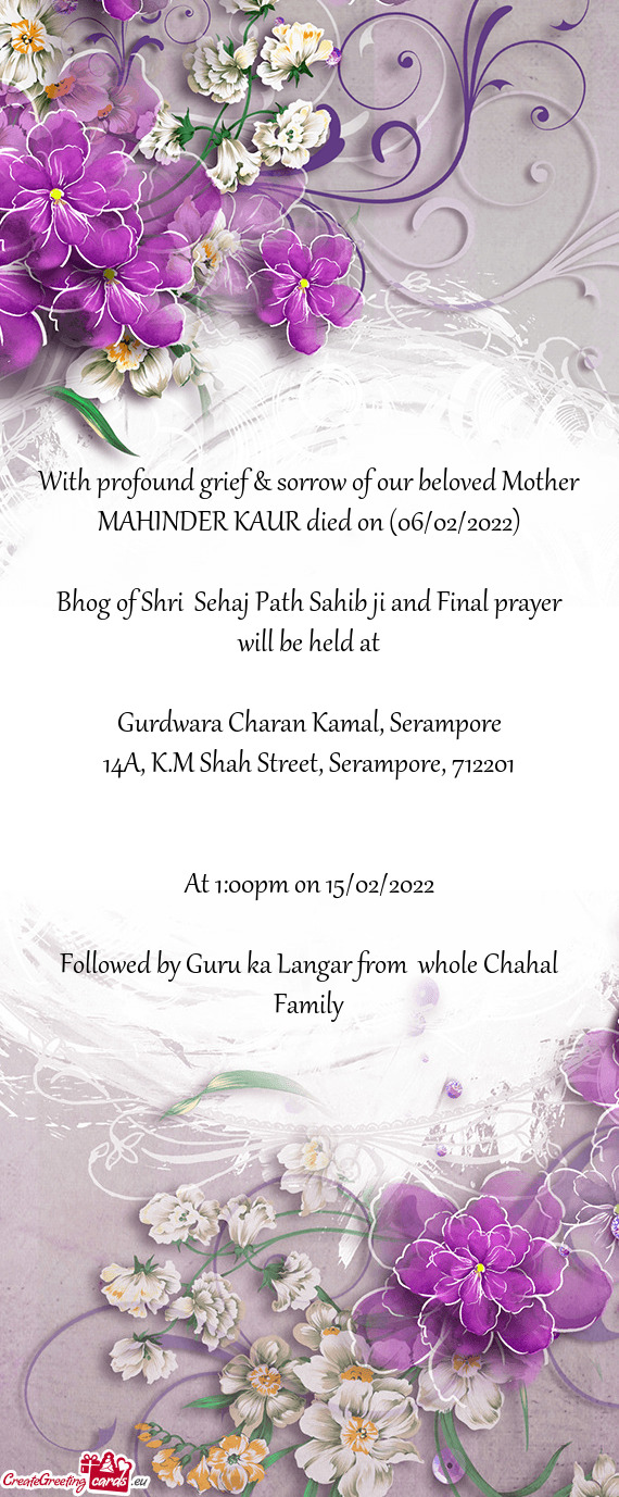 With profound grief & sorrow of our beloved Mother MAHINDER KAUR died on (06/02/2022)