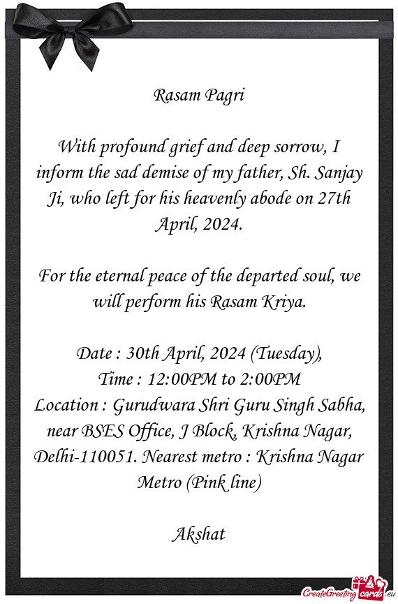 With profound grief and deep sorrow, I inform the sad demise of my father, Sh. Sanjay Ji, who left f