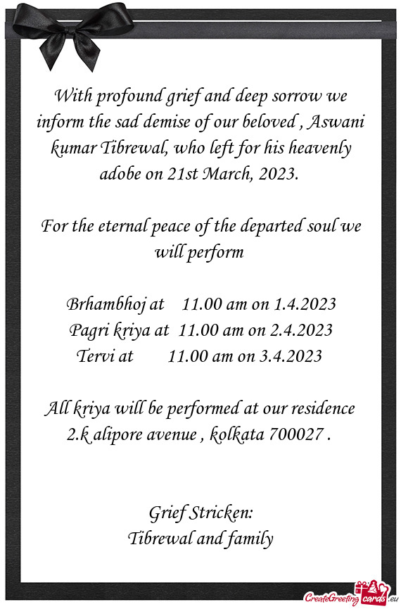 With profound grief and deep sorrow we inform the sad demise of our beloved , Aswani kumar Tibrewal