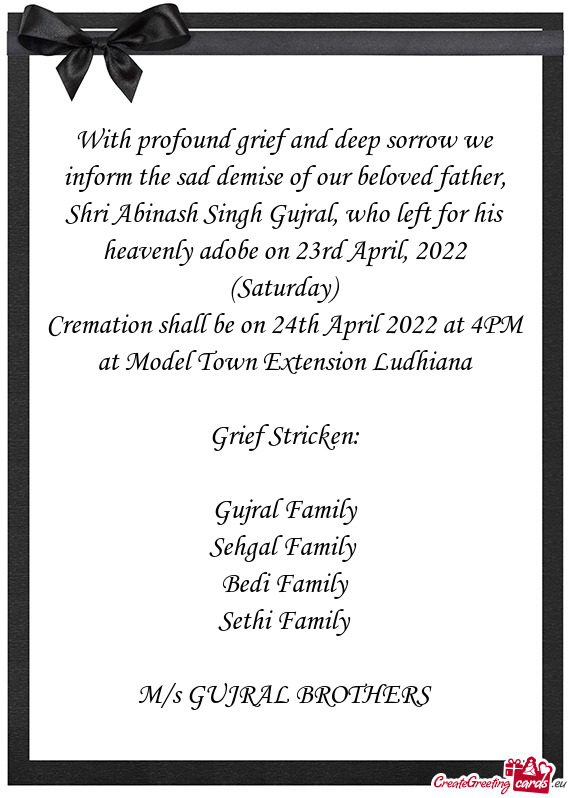 With profound grief and deep sorrow we inform the sad demise of our beloved father, Shri Abinash Sin