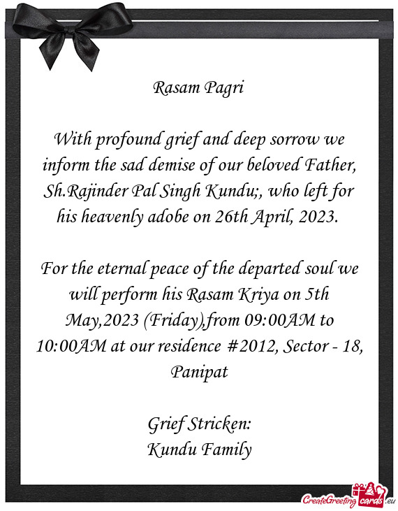 With profound grief and deep sorrow we inform the sad demise of our beloved Father, Sh.Rajinder Pal