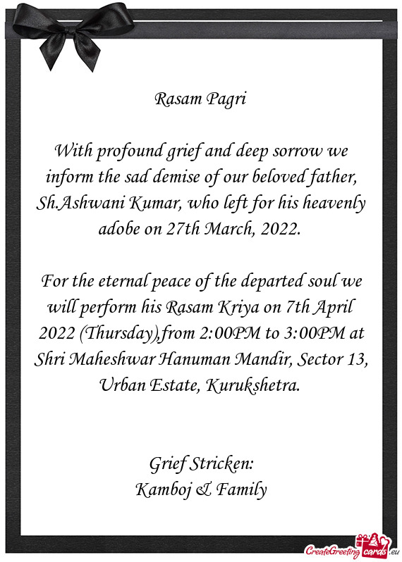 With profound grief and deep sorrow we inform the sad demise of our beloved father, Sh.Ashwani Kumar
