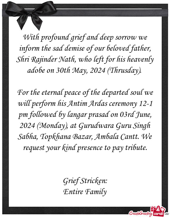 With profound grief and deep sorrow we inform the sad demise of our beloved father, Shri Rajinder Na