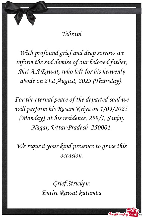 With profound grief and deep sorrow we inform the sad demise of our beloved father, Shri A.S.Rawat