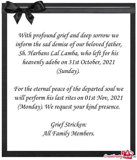 With profound grief and deep sorrow we inform the sad demise of our beloved father, Sh. Harbans Lal