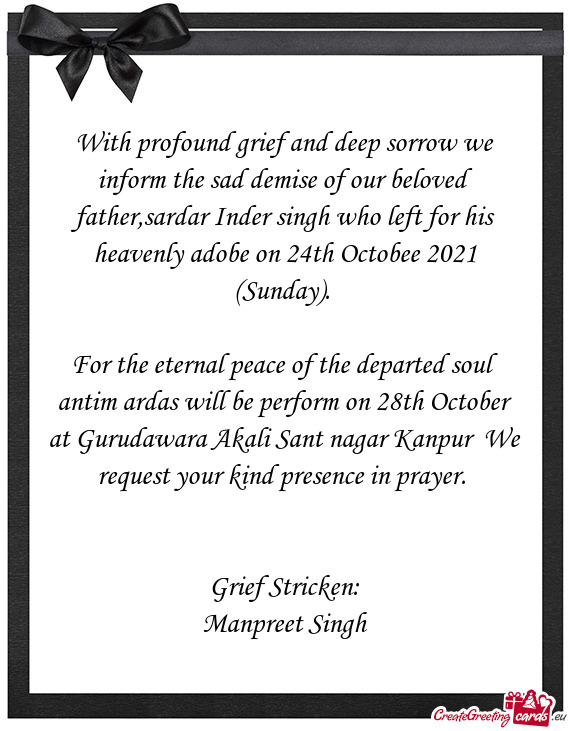 With profound grief and deep sorrow we inform the sad demise of our beloved father,sardar Inder sing