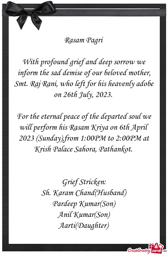 With profound grief and deep sorrow we inform the sad demise of our beloved mother, Smt. Raj Rani, w