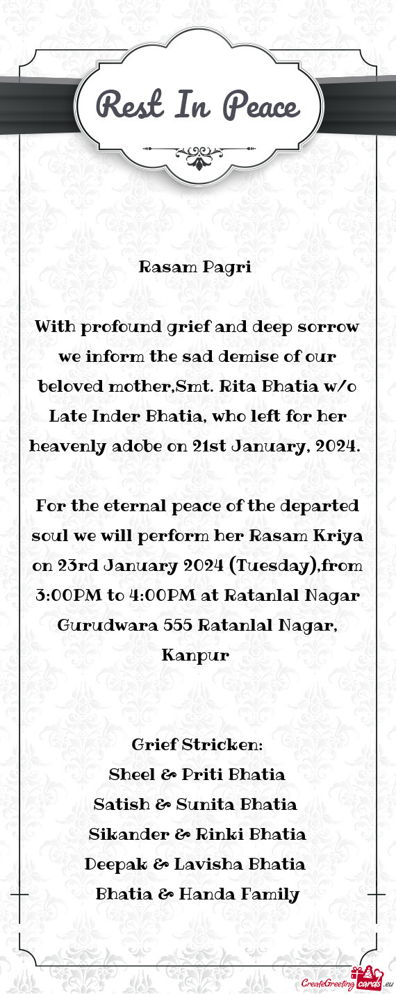 With profound grief and deep sorrow we inform the sad demise of our beloved mother,Smt. Rita Bhatia