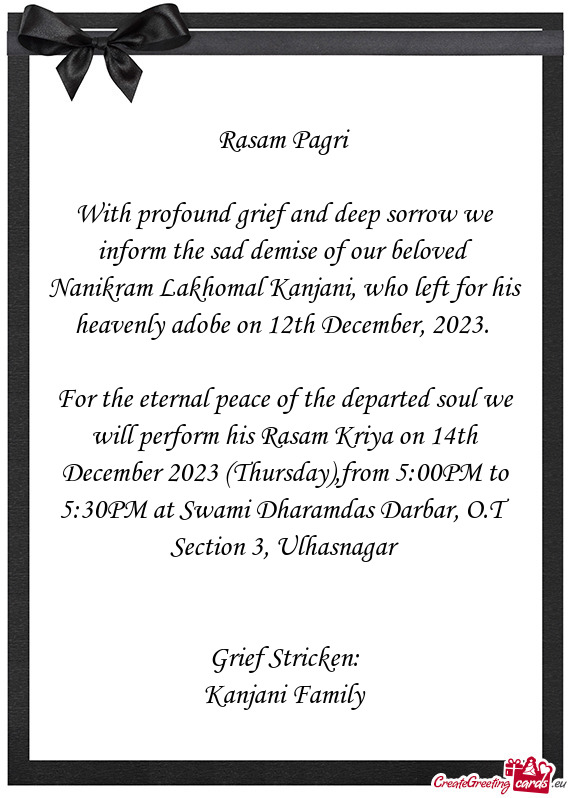 With profound grief and deep sorrow we inform the sad demise of our beloved Nanikram Lakhomal Kanjan