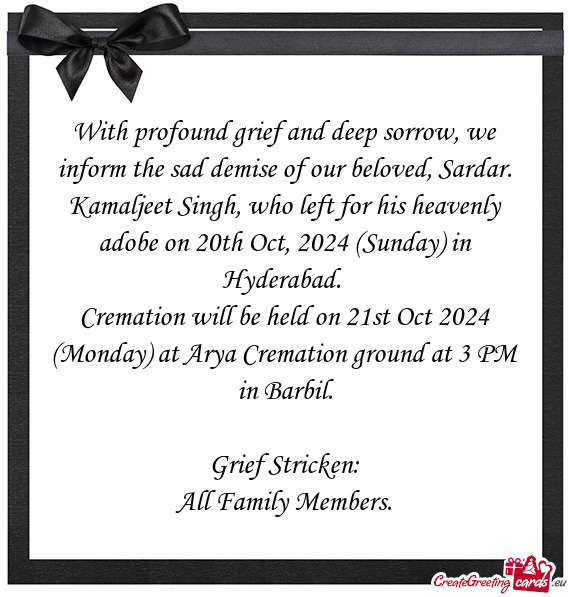 With profound grief and deep sorrow, we inform the sad demise of our beloved, Sardar. Kamaljeet Sing