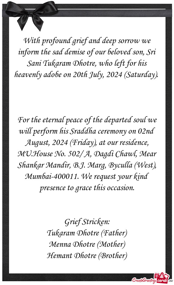 With profound grief and deep sorrow we inform the sad demise of our beloved son, Sri Sani Tukaram Dh