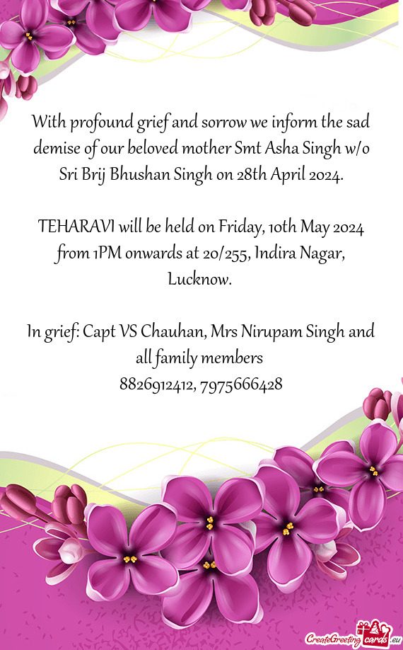 With profound grief and sorrow we inform the sad demise of our beloved mother Smt Asha Singh w/o Sri
