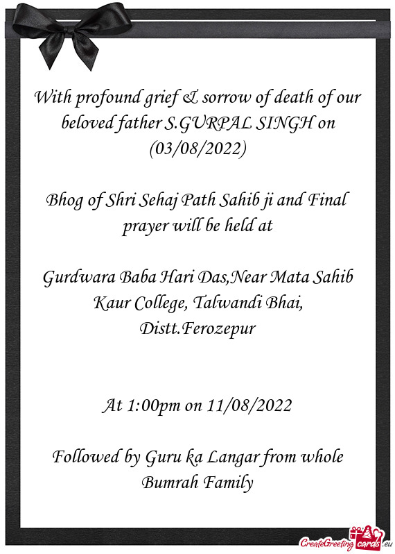 With profound grief & sorrow of death of our beloved father S.GURPAL SINGH on (03/08/2022)