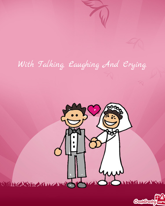 With Talking, Laughing And Crying