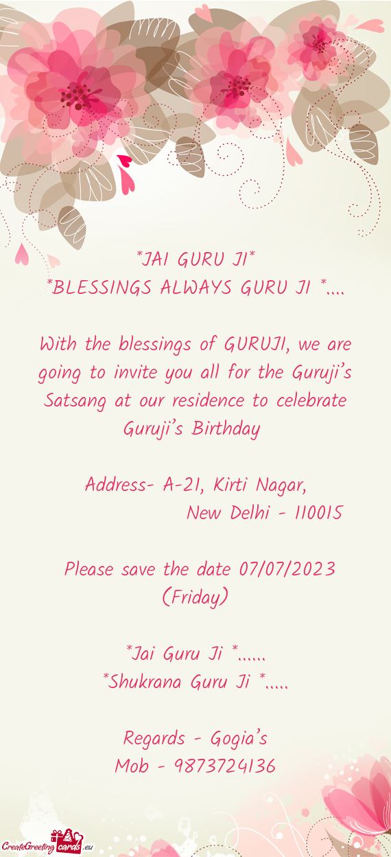 With the blessings of GURUJI, we are going to invite you all for the Guruji’s Satsang at our resid