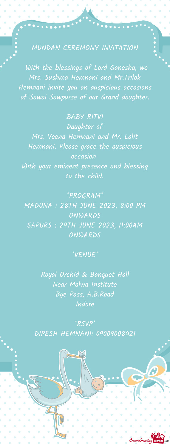 With the blessings of Lord Ganesha, we Mrs. Sushma Hemnani and Mr.Trilok Hemnani invite you on ausp