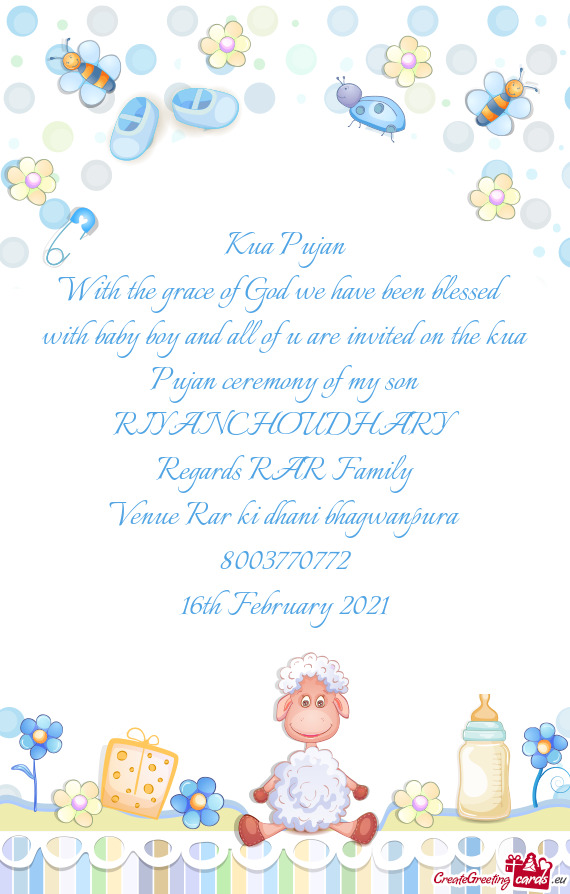 With the grace of God we have been blessed with baby boy and all of u are invited on the kua Pujan c
