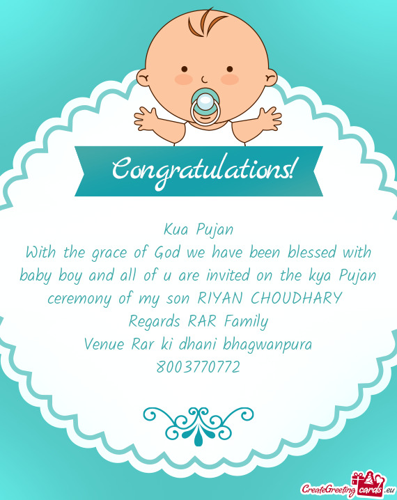 With the grace of God we have been blessed with baby boy and all of u are invited on the kya Pujan c