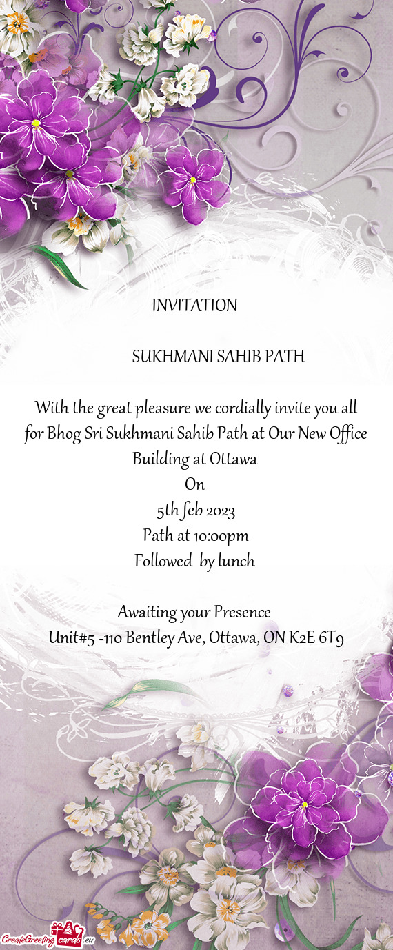 With the great pleasure we cordially invite you all for Bhog Sri Sukhmani Sahib Path at Our New Of