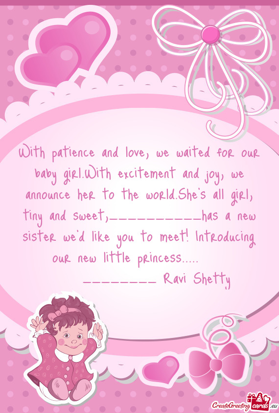 World.She`s all girl, tiny and sweet,__________has a new sister we`d like you to meet! Introducing o