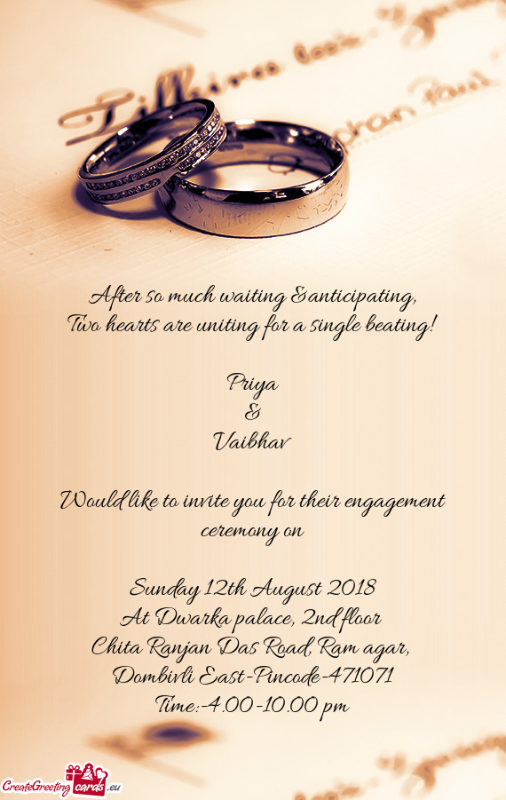Would like to invite you for their engagement ceremony on
