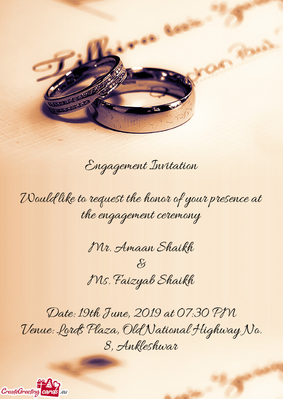 Would like to request the honor of your presence at the engagement ceremony