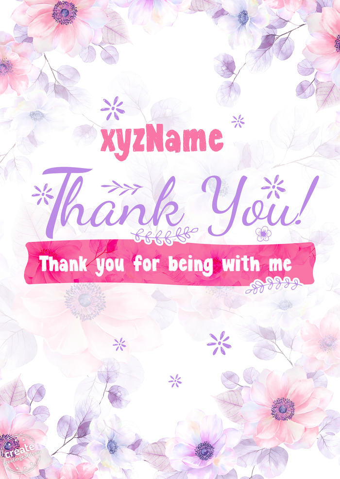 XyzName Thank you Thank you for being with me