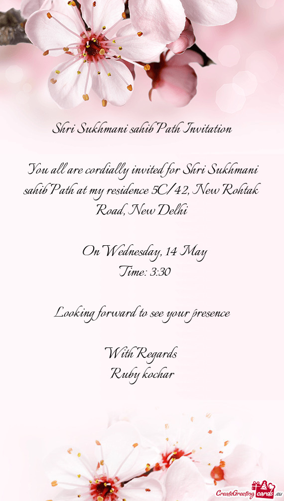 You all are cordially invited for Shri Sukhmani sahib Path at my residence 5C/42, New Rohtak Road