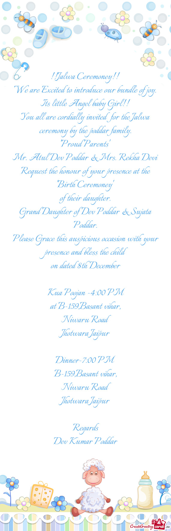 You all are cordially invited for the Jalwa ceremony by the poddar family