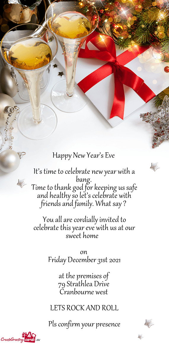 You all are cordially invited to celebrate this year eve with us at our sweet home