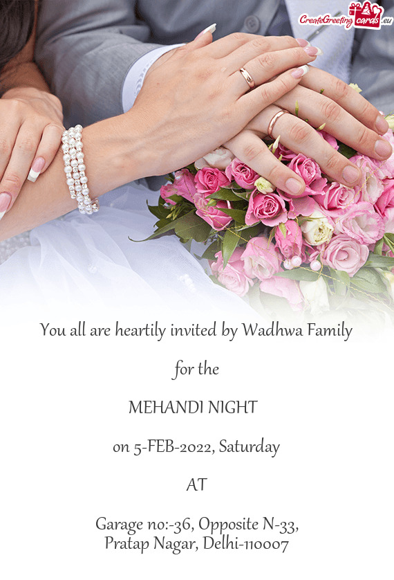 You all are heartily invited by Wadhwa Family