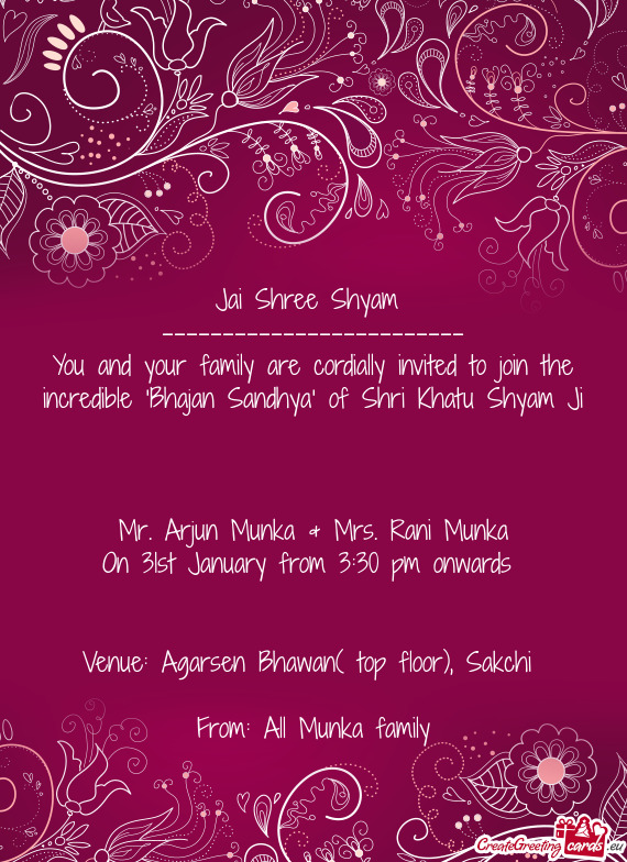 You and your family are cordially invited to join the incredible "Bhajan Sandhya" of Shri Khatu Shya