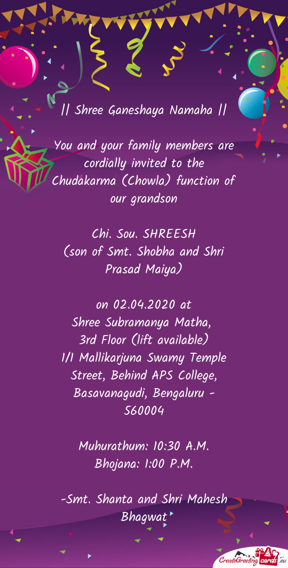 You and your family members are cordially invited to the Chudakarma (Chowla) function of our grandso