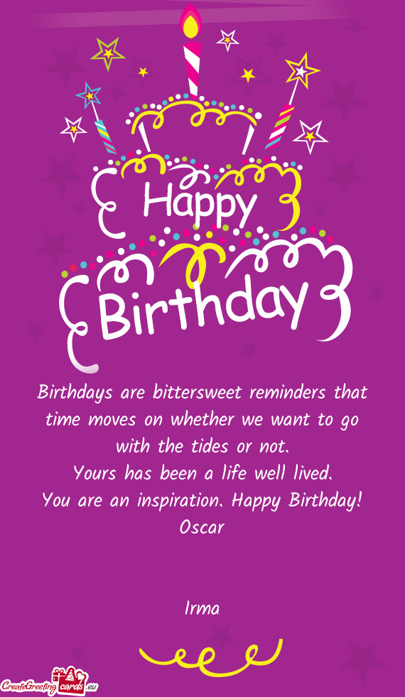 You are an inspiration. Happy Birthday! Oscar