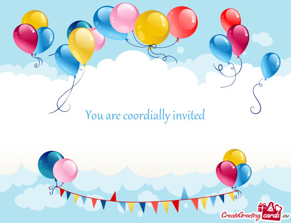 You are coordially invited