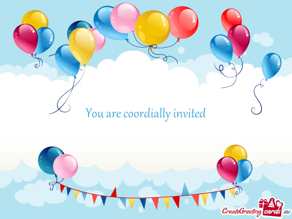 You are coordially invited