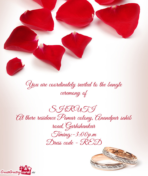 You are coordinately invited to the bangle ceremony of