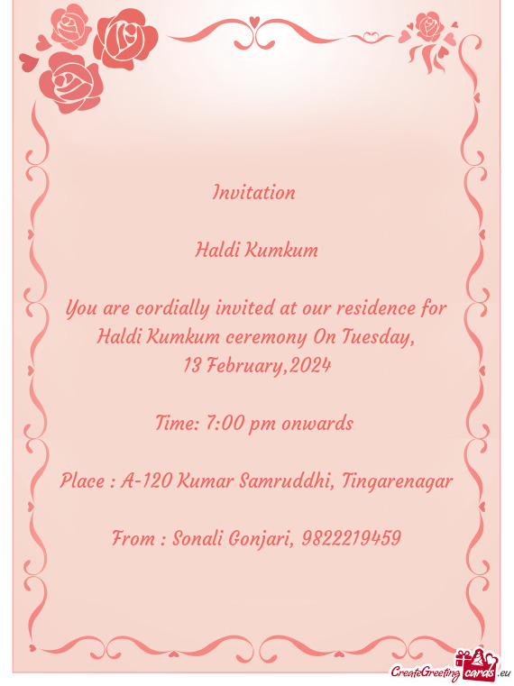 You are cordially invited at our residence for Haldi Kumkum ceremony On Tuesday