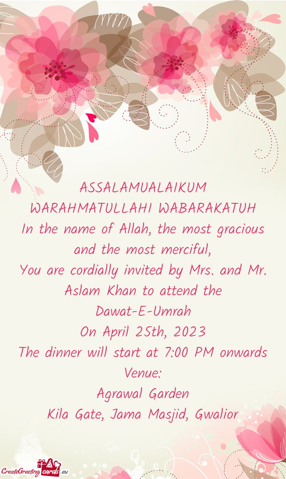 You are cordially invited by Mrs. and Mr. Aslam Khan to attend the