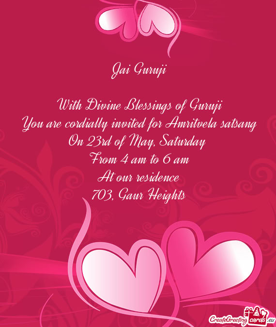 You are cordially invited for Amritvela satsang