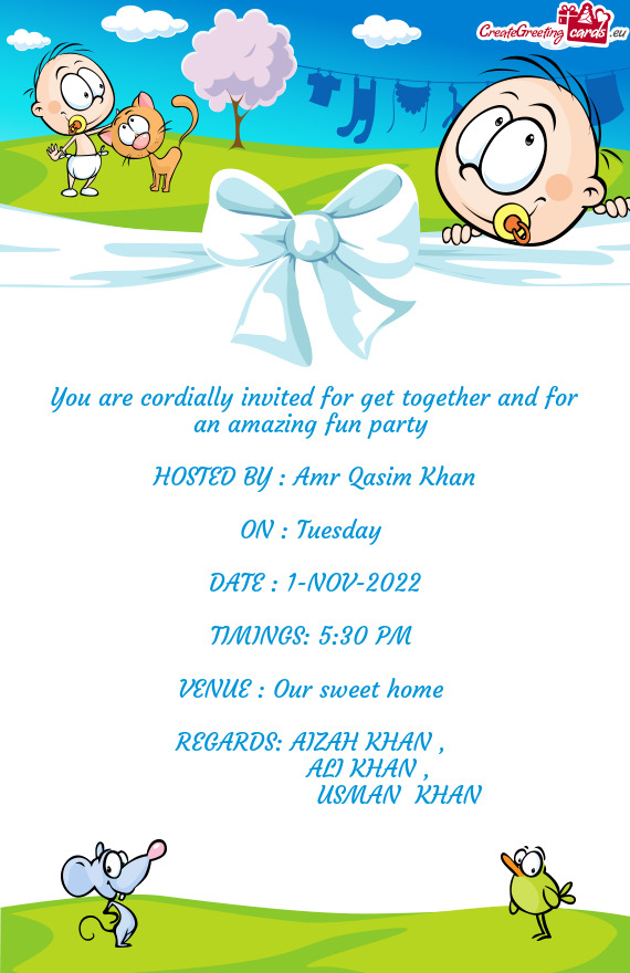 You are cordially invited for get together and for an amazing fun party