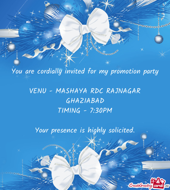 You are cordially invited for my promotion party