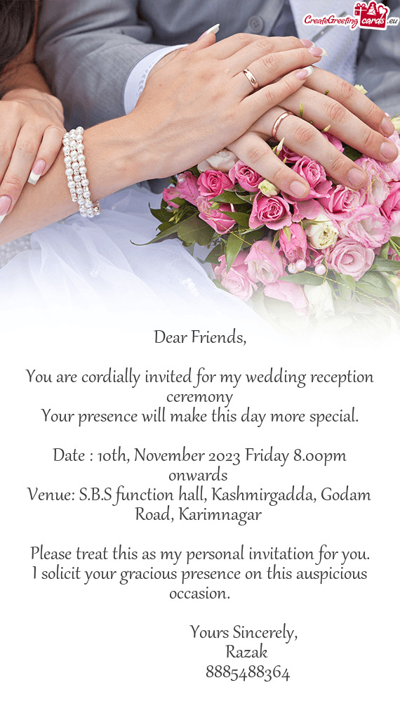 You are cordially invited for my wedding reception ceremony