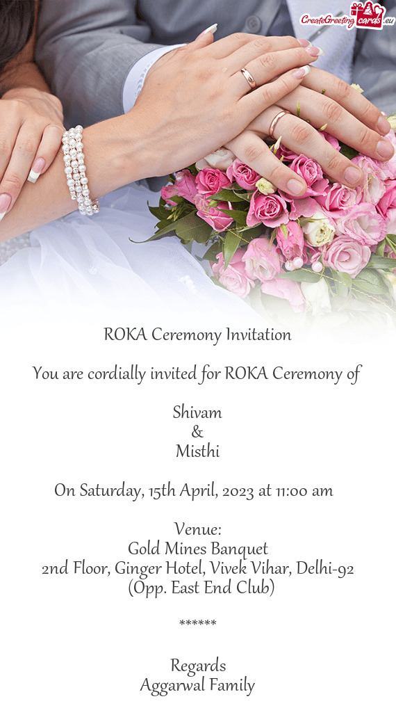You are cordially invited for ROKA Ceremony of