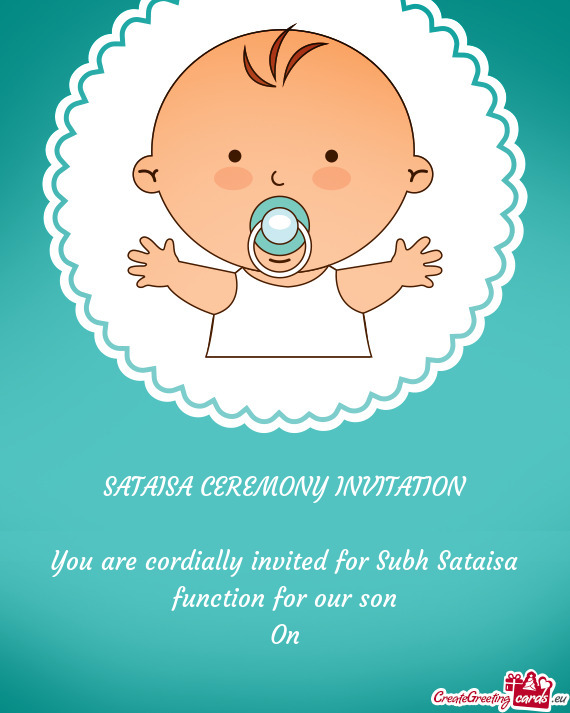 You are cordially invited for Subh Sataisa function for our son